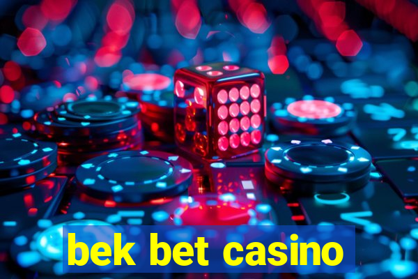 bek bet casino